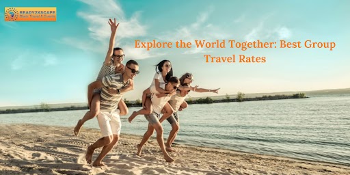 Explore the World Together Best Group Travel Rates
